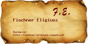 Fischner Eligiusz névjegykártya